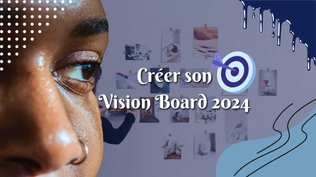 La Pensine de Lilou - Vision Board : un regard tourner vers l'avenir